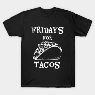 Fridays for Tacos - for Taco Lovers T-Shirt